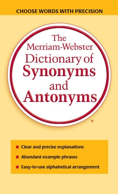 The Merriam-Webster Dictionary of Synonyms and Antonyms by Merriam-Webster