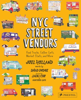 NYC Street Vendors: Food Trucks, Coffee Carts, Market Stalls, and More by Holland, Joel