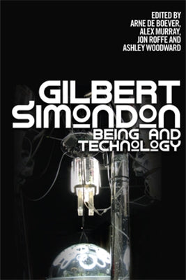 Gilbert Simondon: Being and Technology by de Boever, Arne