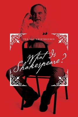 What Is Shakespeare? by Van Griethuysen, Ted
