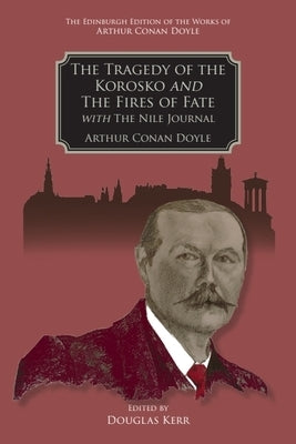 The Tragedy of the Korosko and the Fires of Fate: With the Nile Journal by Kerr, Douglas