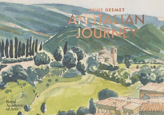 Anne Desmet: An Italian Journey by Desmet, Anne