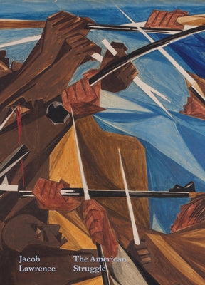 Jacob Lawrence: The American Struggle by Turner, Elizabeth Hutton