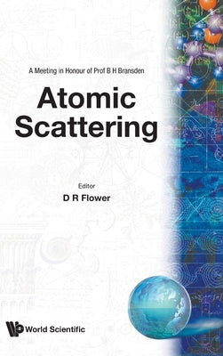 Atomic Scattering (P/H) by Flower, D. R.