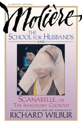 School for Husbands and Sganarelle, or the Imaginary Cuckold, by Moliere by Moli&#195;&#168;re