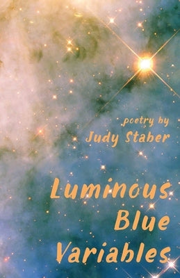 Luminous Blue Variables by Staber, Judy
