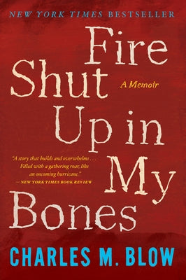 Fire Shut Up in My Bones by Blow, Charles M.