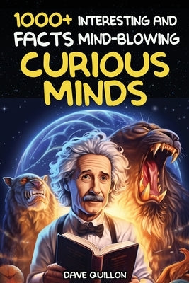 Easter Basket Stuffers: 1000+ Interesting and Mind Blowing Facts For Curious Minds: Super Fun Trivia & Quiz About History: Pop Cultures, Scien by Quillon, Dave