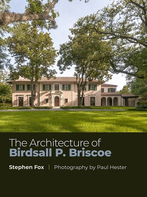 The Architecture of Birdsall P. Briscoe: Volume 23 by Fox, Stephen