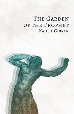 The Garden of the Prophet by Gibran, Kahlil