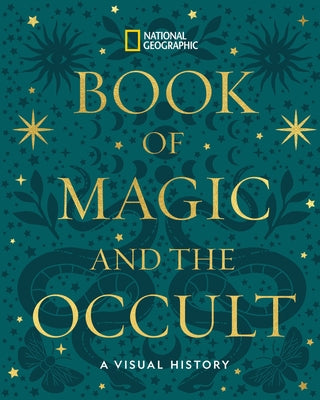 National Geographic Book of Magic and the Occult: A Visual History by National Geographic