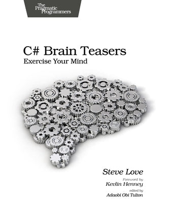 C# Brain Teasers: Exercise Your Mind by Love, Steve