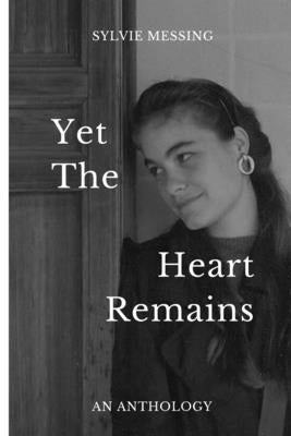 Yet The Heart Remains by Messing, Sylvie
