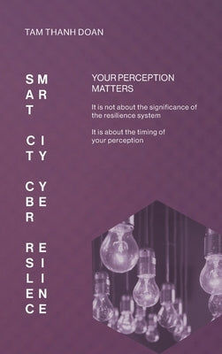 Smart City Cyber Resilience: Your Perception Matters by Doan, Tam Thanh