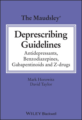 The Maudsley Deprescribing Guidelines: Antidepressants, Benzodiazepines, Gabapentinoids and Z-Drugs by Horowitz, Mark