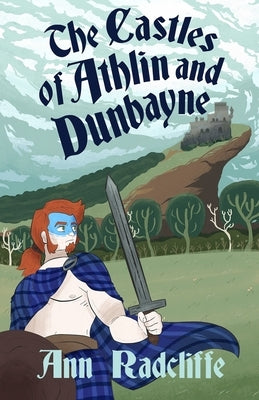 The Castles of Athlin and Dunbayne: A Highland Story by Radcliffe, Ann