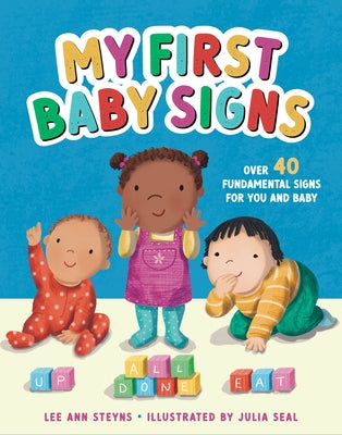 My First Baby Signs (Over 40 Fundamental Signs for You and Baby) by Steyns, Lee Ann