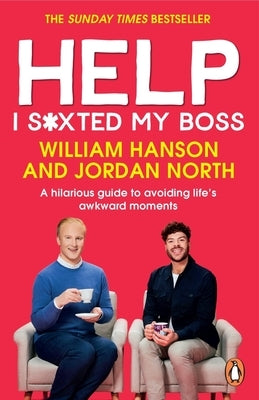 Help I S*xted My Boss: A Hilarious Guide to Avoiding Life's Awkward Moments by Hanson, William
