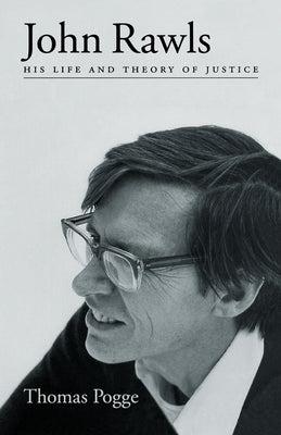 John Rawls: His Life and Theory of Justice by Pogge, Thomas