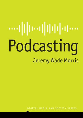 Podcasting by Morris, Jeremy Wade