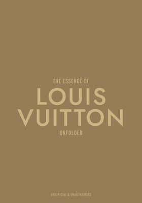 The Essence of Louis Vuitton: Unfolded by Reising, Kelly