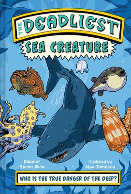 The Deadliest: Sea Creature by Spicer Rice, Eleanor