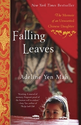 Falling Leaves: The True Story of an Unwanted Chinese Daughter by Mah, Adeline Yen