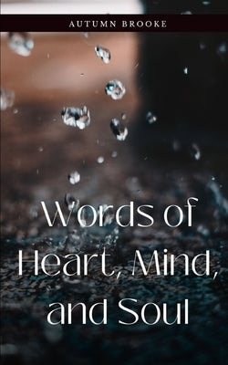 Words of Heart, Mind, and Soul by Brooke, Autumn