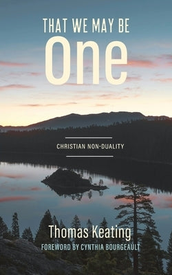 That We May Be One: Christian Non-duality by Keating, Thomas