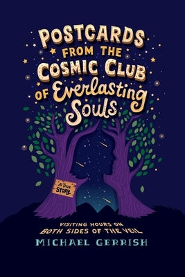 Postcards from the Cosmic Club of Everlasting Souls: Visiting Hours on Both Sides of the Veil by Gerrish, Michael