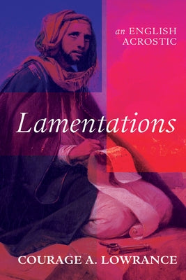 Lamentations by Lowrance, Courage A.