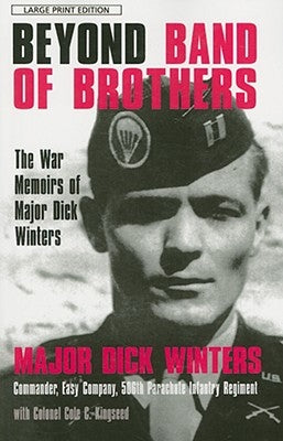 Beyond Band of Brothers by Mjr Dick Winters W/Col Cole C. Kingseed