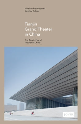 Gmp: The Tianjin Grand Theater in China by Gmp