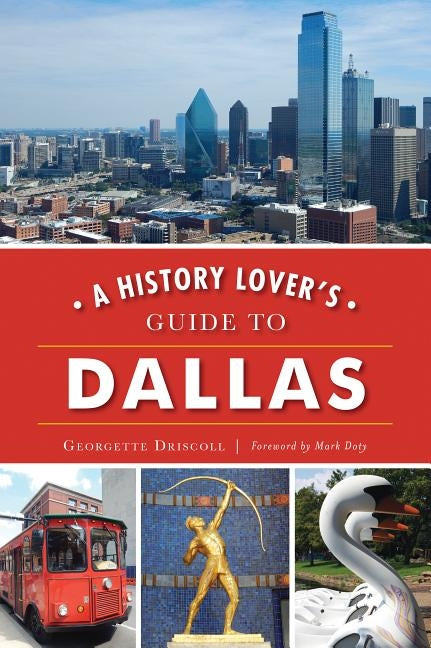 A History Lover's Guide to Dallas by Driscoll, Georgette