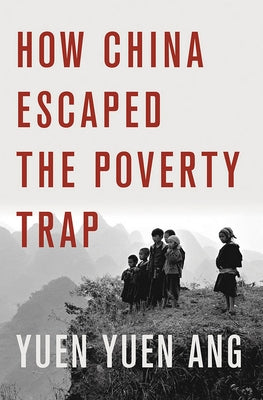 How China Escaped the Poverty Trap by Ang, Yuen Yuen
