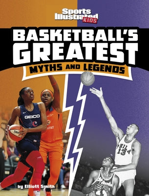 Basketball's Greatest Myths and Legends by Smith, Elliott