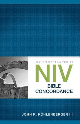 NIV Bible Concordance by Kohlenberger III, John R.