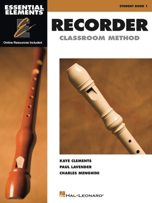 Essential Elements for Recorder Classroom Method - Student Book 1 Book with Online Audio and Video [With CD (Audio)] by Clements, Kaye