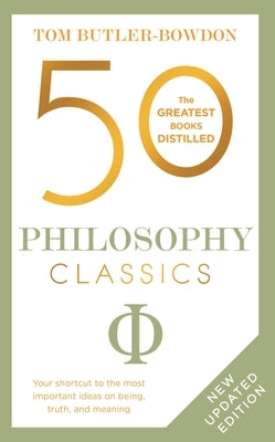 50 Philosophy Classics: Revised Edition by Butler-Bowdon, Tom