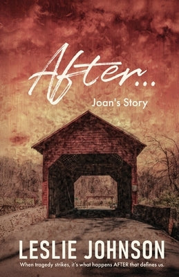 AFTER ... Joan's Story by Johnson, Leslie