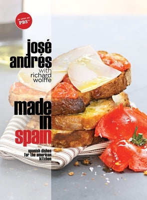 Made in Spain: Spanish Dishes for the American Kitchen: A Cookbook by AndrÃ©s, JosÃ©