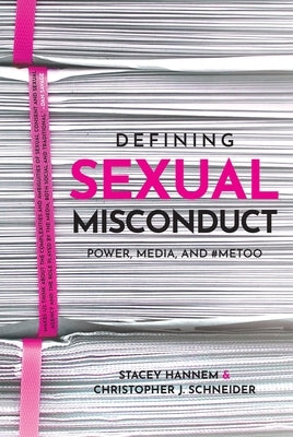 Defining Sexual Misconduct: Power, Media, and #Metoo by Hannem, Stacey