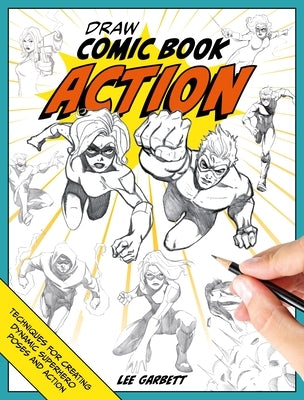 Draw Comic Book Action by Garbett, Lee