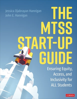 The Mtss Start-Up Guide: Ensuring Equity, Access, and Inclusivity for All Students by Hannigan, Jessica Djabrayan