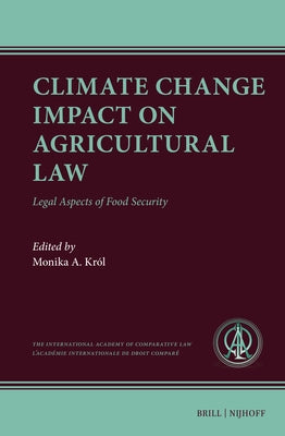 Climate Change Impact on Agricultural Law: Legal Aspects of Food Security by KrÃ³l, Monika Anna