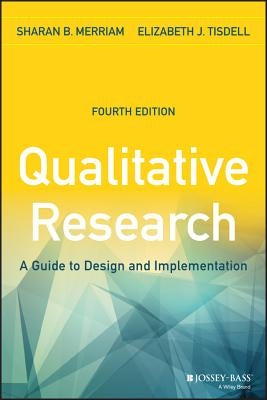 Qualitative Research: A Guide to Design and Implementation by Merriam, Sharan B.