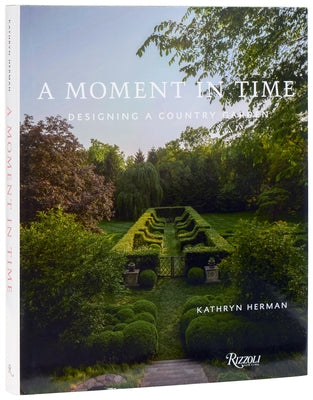 A Moment in Time: Designing a Country Garden by Herman, Kathryn