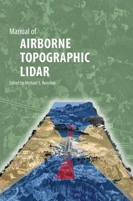 Manual of AIRBORNE TOPOGRAPHIC LIDAR by Renslow, Michael S.