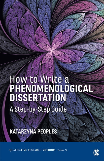 How to Write a Phenomenological Dissertation: A Step-by-Step Guide by Peoples, Katarzyna