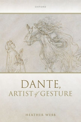 Dante, Artist of Gesture by Webb, Heather